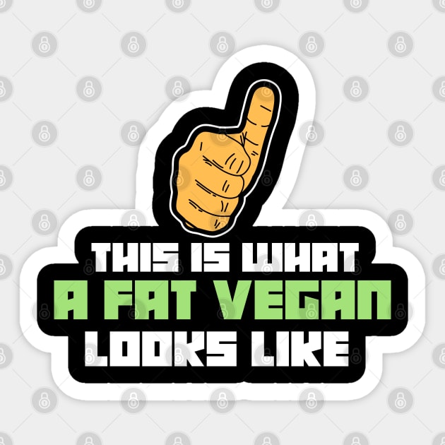 This is what a fat vegan looks like - Funny Vegans Gifts Sticker by Shirtbubble